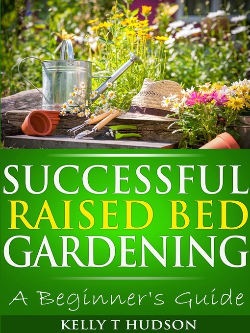 Title details for Successful Raised Bed Gardening by Kelly T Hudson - Available